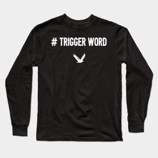 # Trigger Word Long Sleeve T-Shirt